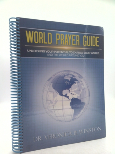 World Prayer Guide: Unlocking Your Potential to Change Your World and the World Around You