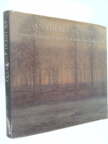 An Ideal Country: Paintings by Dwight William Tryon in the Freer Gallery of Art