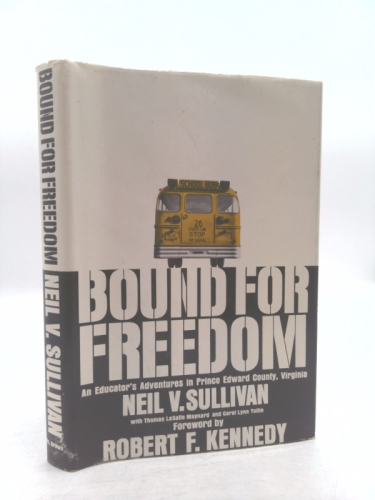 Bound for Freedom; an Educator's Adventures in Prince Edward County, Virginia