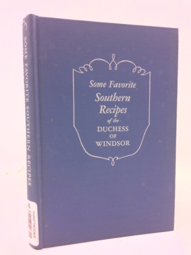 Some Favorite Southern Recipes of The Duchess of Windsor