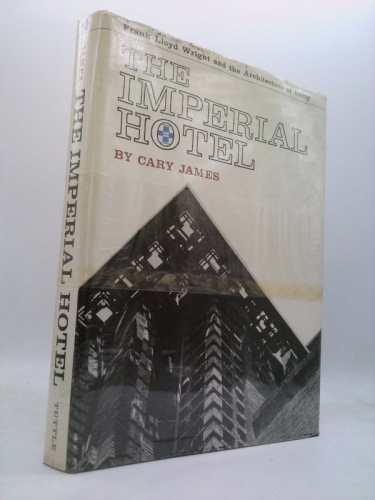 The Imperial Hotel: Frank Lloyd Wright and the Architecture of Unity