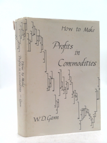 How to make profits trading in commodities: A study of the commodity market : with charts and rules for successful trading and investing