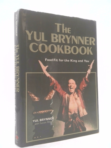 The Yul Brynner Cookbook: Food Fit for the King and You