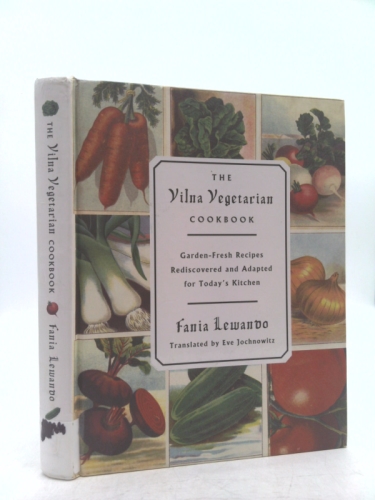 The Vilna Vegetarian Cookbook: Garden-Fresh Recipes Rediscovered and Adapted for Today's Kitchen