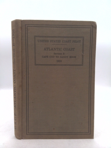 United States Coast Pilot: Atlantic Coast. Section B: Cape Cod to Sandy Hook, Second Edition
