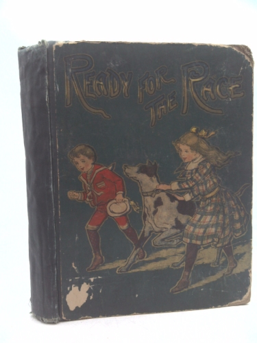 Ready for the Race-Fascinating Stories for the Enjoyment of Little Men and Women