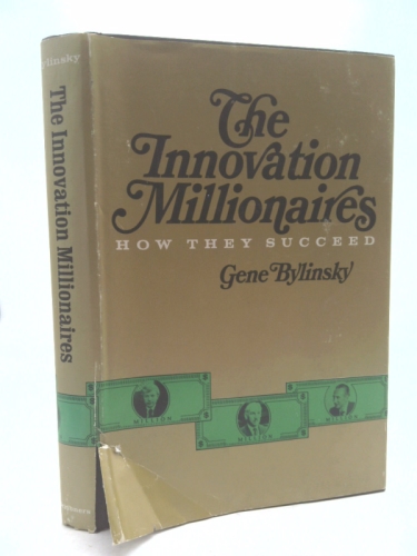 The Innovation Millionaires: How They Succeed