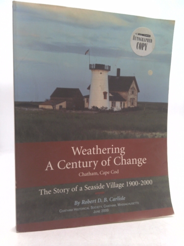 Weathering a century of change: Chatham, Cape Cod ; the story of a seaside village, 1900-2000