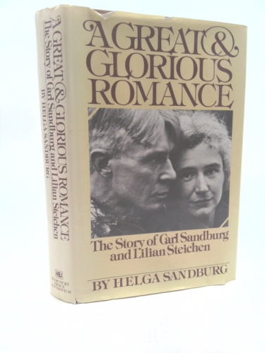 The Great and Glorious Romance: The Story of Carl Sandburg and Lilian Steichen