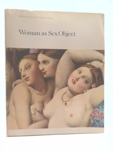 Woman As Sex Object: Studies in Erotic Art, 1730-1970