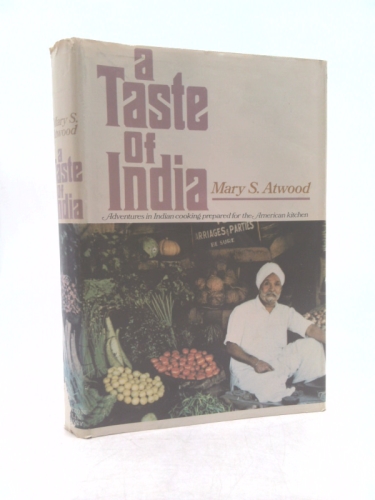 A Taste of India Adventures in Indian Cooking Prepared for the American Kitchen
