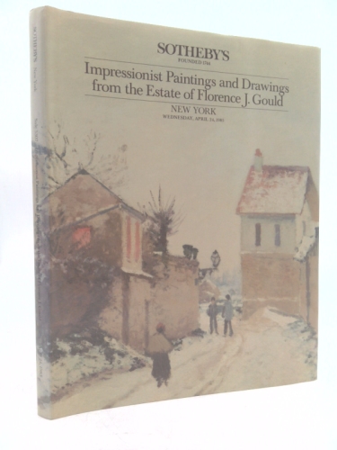 IMPRESSIONIST PAINTINGS AND DRAWINGS FROM THE ESTATE OF FLORENCE J. GOULD: NEW YORK WEDNESDAY APRIL 24, 1985 2 VOLUMES