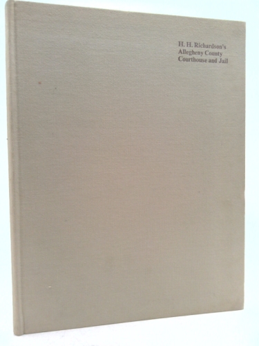 H.H. Richardson's Allegheny County Courthouse and Jail