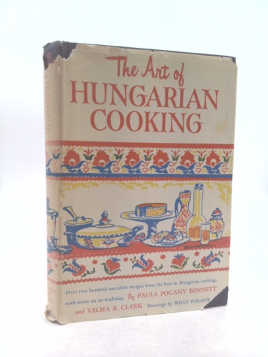 The Art of Hungarian Cooking: Two Hundred and Twenty-two Favorite Recipes
