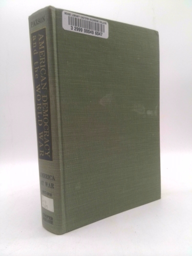 AMERICAN DEMOCRACY AND THE WORLD WAR - COMPLETE IN THREE VOLUMES; 1. THE PRE WAR YEARS, 2. AMERICA AT WAR AND 3. POST WAR YEARS