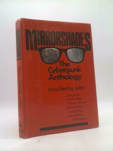 Mirrorshades: The Cyberpunk Anthology