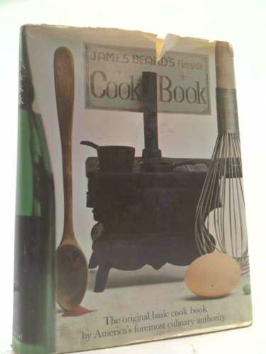 James Beard's Fireside Cookbook. The Original Basic Cookbook