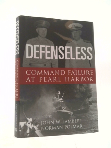 Defenseless: Command Failure at Pearl Harbor