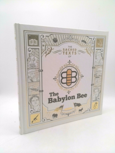 The Sacred Texts of the Babylon Bee (Volume #1)