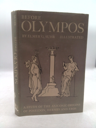Before Olympus; A Study of the Aniconic Origins of Poseidon, Hermes, and Eros