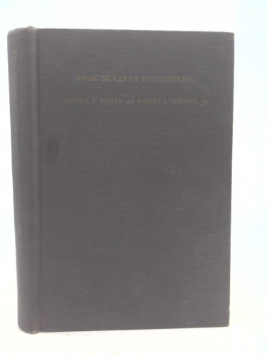 Basic nuclear engineering ([Allyn and Bacon series in mechanical engineering and applied mechanics])