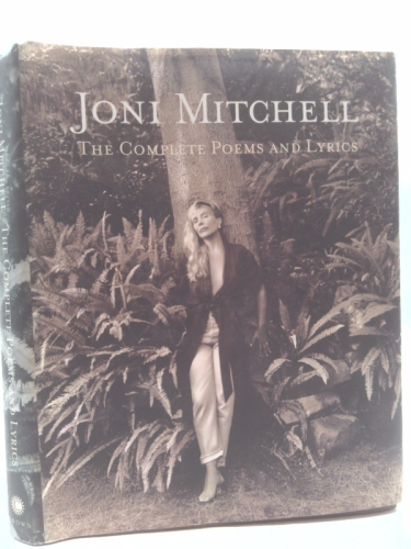 Joni Mitchell: The Complete Poems and Lyrics