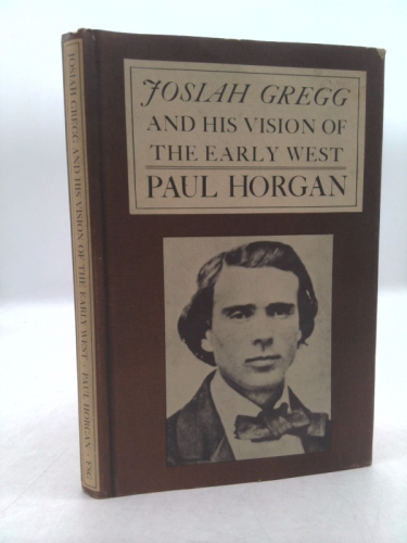 Josiah Gregg and His Vision of the Early West
