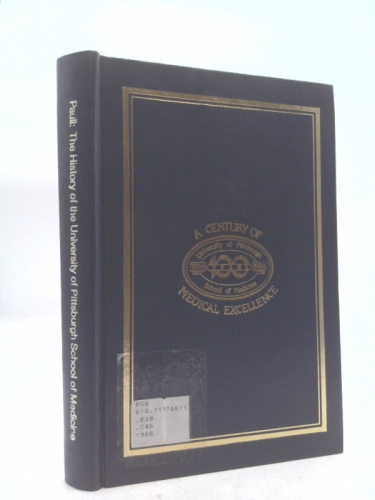 A century of medical excellence: The history of the University of Pittsburgh School of Medicine