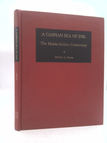 Caspian Sea of Ink: The Meade-Sickles Controversy