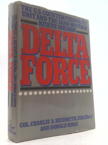 Delta Force: The U.S. Counter-Terrorist Unit and The Iran Hostage Rescue Mission Book Cover