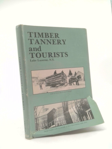 Timber, tannery and tourists: Lake Luzerne, Warren County, New York