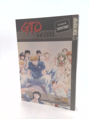 GTO: Great Teacher Onizuka, Vol. 18