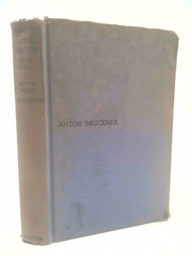 Anton Bruckner,: Rustic genius,