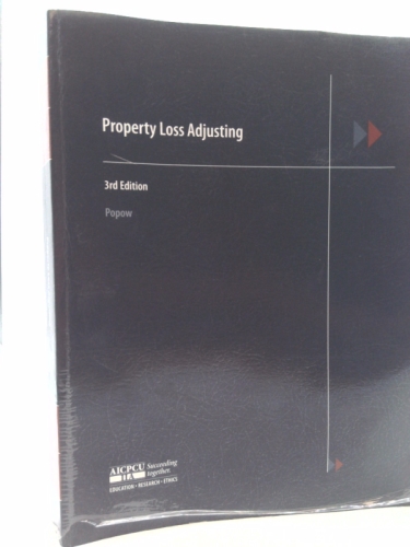 Property Loss Adjusting - 3rd ed. AICPCU