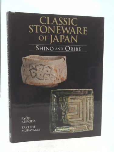 Classic Stoneware of Japan: Shino and Oribe