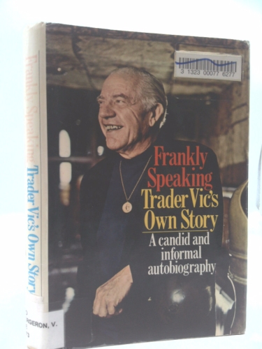 Frankly speaking: Trader Vic's own story,