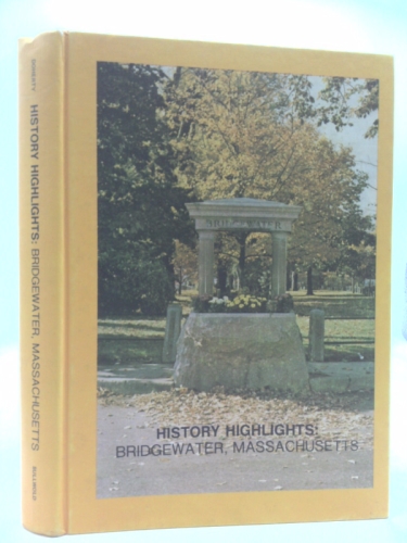History Highlights, Bridgewater, Massachusetts: A Commemorative Journal