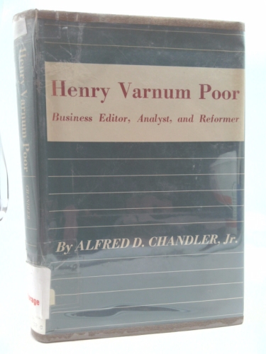 Henry Varnum Poor Business Editor Analyst and Reformer (The Railroads)