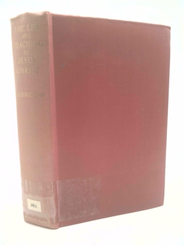 The Life and Teaching of Jesus Christ Our Lord, Part I