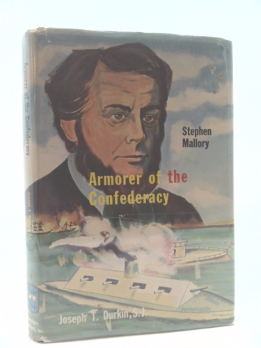 Armorer of the Confederacy: Secretary Stephen Mallory