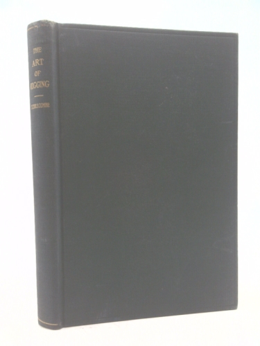 the art of rigging containing an explanation of terms and phrases and the progressive method of rigging expressly adapted for sailing ships