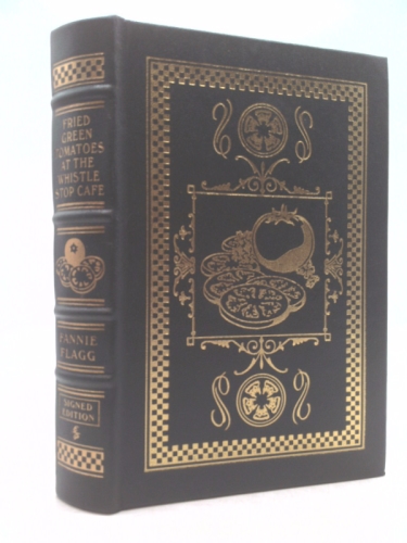 FRIED GREEN TOMATOES at the Whistle Stop Cafe (Signed Easton Press Edition)