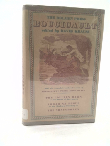 The Dolmen Boucicault with an essay on the theatre of Dion Boucicault.