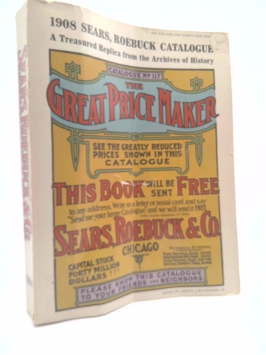 Sears, Roebuck & Co. 1908 Catalogue No. 117, The Great Price Maker