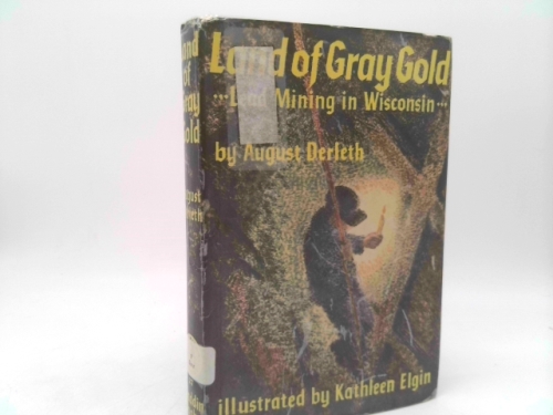 Land of Gray Gold; Lead Mining in Wisconsin