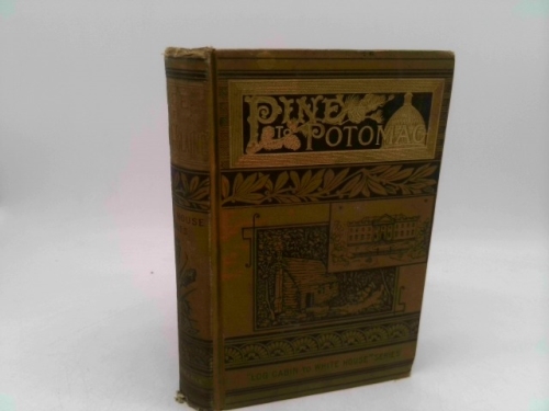 Pine to Potomac, Life of James G. Blaine, With a Sketch of the Life of Gen. John A. Logan (Log Cabin to White House Series)