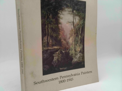 Southwestern Pennsylvania Painters, 1800-1945