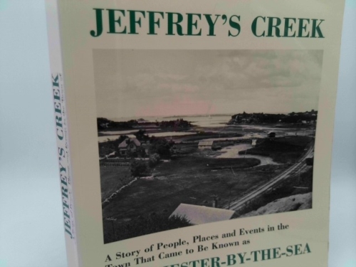 Jeffrey's Creek: A Story of People, Places and Events in the Town that Came to Be Known as Manchester-by-the-Sea