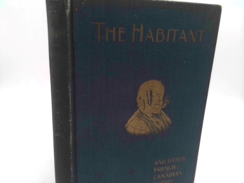 THE HABITANT AND OTHER FRENCH-CANADIAN POEMS