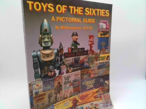 Toys of the Sixties: A Pictorial Price Guide